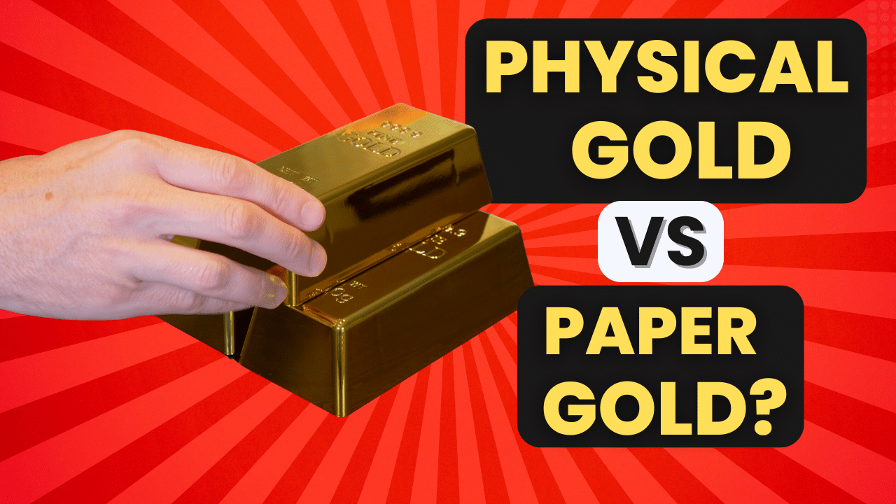 Physical Gold vs Paper Gold - Gold Investing