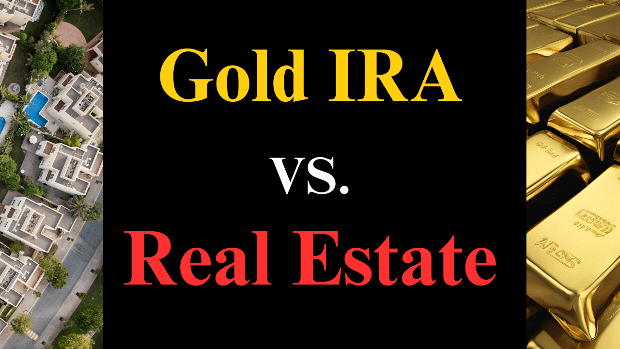 Gold IRA Vs Real Estate