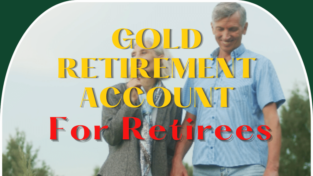 Gold Retirement Account for Retirees