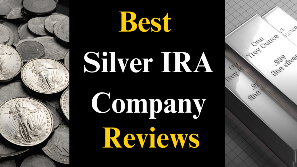 Best Silver IRA Companies Reviews